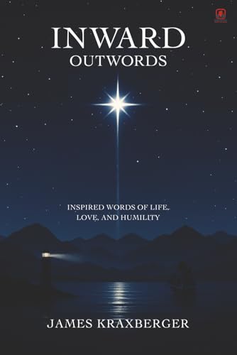 Inward Outwords: Inspired Words of Life, Love, and...