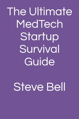 The Ultimate MedTech Startup Survival Guide