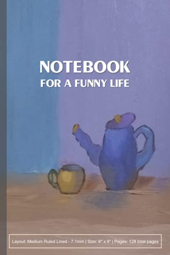 NOTEBOOK: Notebook for a funny life with cute still life panting - Medium Ruled 128 Pages 6 x 9 inches
