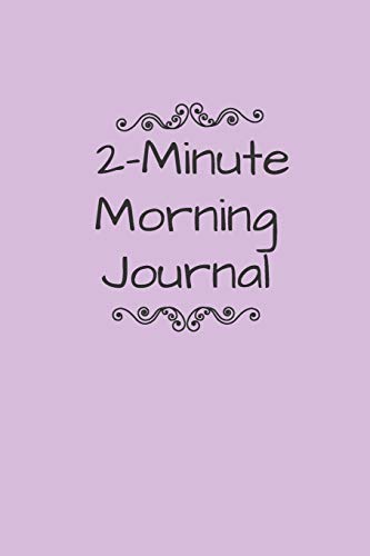 2 Minute Morning Journal: A Journal to Win Your Day Every Day (Gratitude Journal, Mental Health Journal, Mindfulness Journal, Self-Care Journal) ... Journal/ Notebook 100 Pages, Lined, 6" x 9"