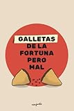 Galletas De La Fortuna Pero Mal: Pequeñas dosis de realidad disfrazadas de humor.