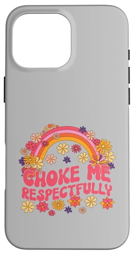 Choke Me Respectfully Retro Floral Rainbow �A�_���g���[���A �X�}�z�P�[�X iPhone 16 Pro Max �p