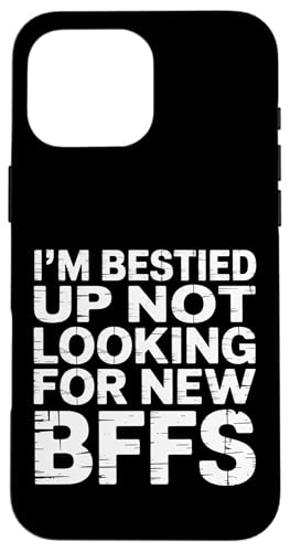 I'm Bestied Up Not Looking For New BFFs �F�� - �X�}�z�P�[�X iPhone 16 Pro Max �p