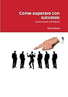 Come superare con successo qualunque colloquio 1365134318 Book Cover