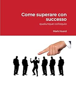 Paperback Come superare con successo qualunque colloquio [Italian] Book