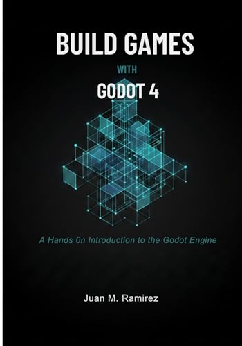 Build Games with Godot 4: A Hands On Introduction to the Godot Engine (English Edition)