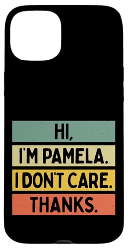 Hi I'm Pamela I Don't Care Thanks Funny Sarcasm ���O ���p �X�}�z�P�[�X iPhone 15 Plus �p