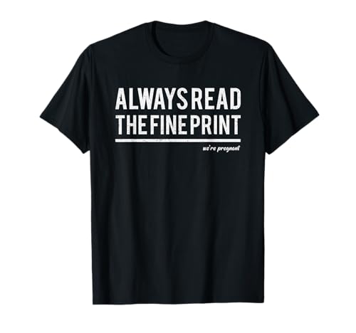 10 Best Baby Announcement Shirts to Share the Exciting News 9 Always Read Fine Print We're Pregnant Reveal Announcement T-Shirt Small