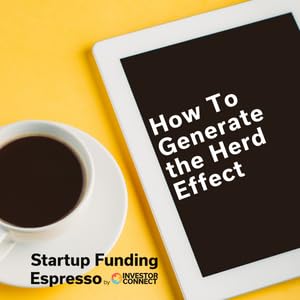 Startup Funding Espresso &ndash; How To Generate the Herd Effect