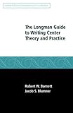 Longman Guide to Writing Center Theory and Practice, The