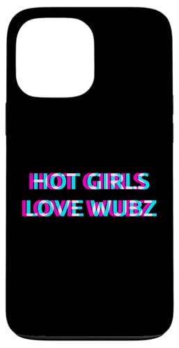 Hot Girls Love Wubz EDM Dubstep House Techno Rave Festival �X�}�z�P�[�X iPhone 13 Pro Max �p