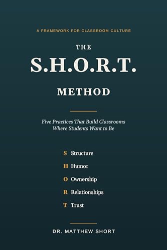  THE S.H.O.R.T. METHOD: Five Practices for Building a Classroom Culture You Don’t Have to Carry Alone (English Edition)
