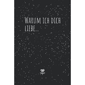 Warum ich Dich liebe… Das Pärchenbuch zum Ausfüllen & Verschenken: Buch für Paare, Verliebte, Verlobte & Verheiratete…