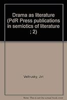 Drama as literature (PdR Press publications in semiotics of literature ; 2) 9031601276 Book Cover