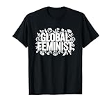 Weltweite feministische Gleichstellung Stärkung weltweiter Rechte Frau T-Shirt