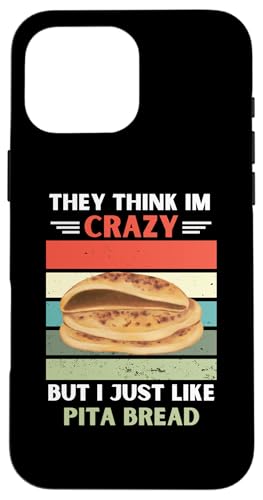 ���B���e�[�W They Think Im Crazy But I Just Like Pita Bread Lover �X�}�z�P�[�X iPhone 16 Pro Max �p