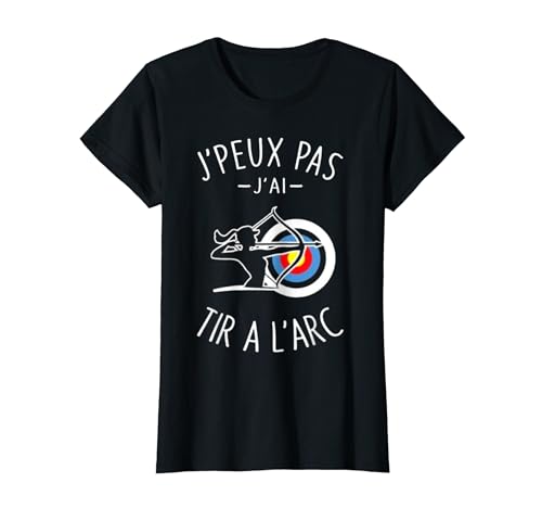 J'Peux Pas J'ai Tir à l'Arc Cadeau Archer Femme T-Shirt