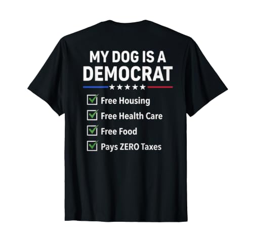 My Dog is A Democrat Free Housing (On Back) T-Shirt
