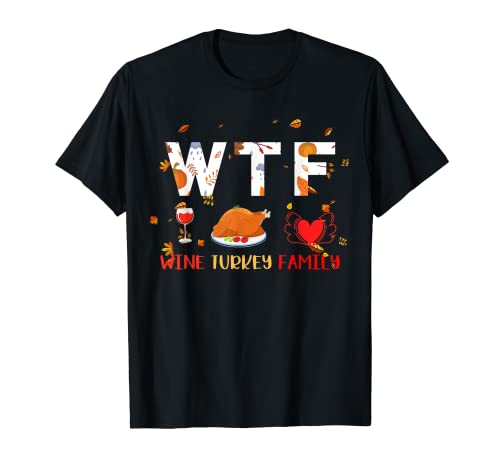 Funny Thanksgiving WTF Wine Turkey Family T-Shirt