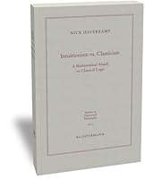Intuitionism vs. Classicism: A Mathematical Attack on Classical Logic 3465039068 Book Cover