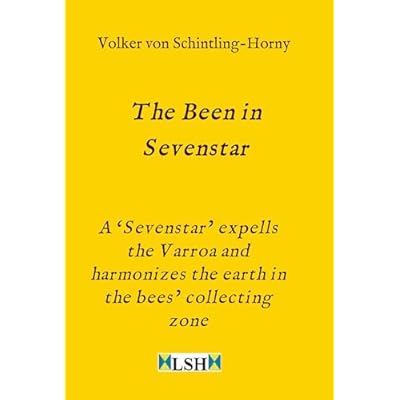 The Been in Sevenstar: A 'Sevenstar' expells the Varroa and harmonizes the earth in the bees' collecting zone