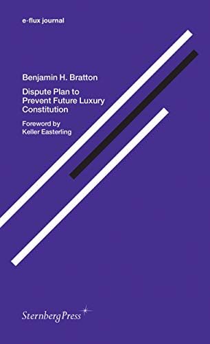 Dispute Plan to Prevent Future Luxury Constitution (Sternberg Press / e-flux journal)
