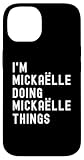 Installation facile Je suis Mickaëlle Qui Fait des Choses à Mickaëlle Coque pour iPhone 14