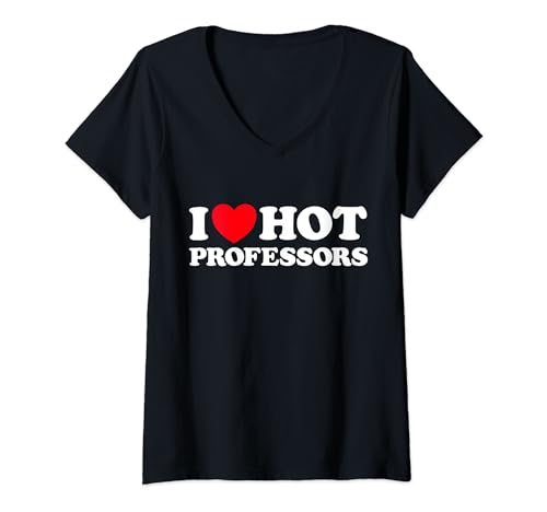 Donna I Love Hot Professors Divertente Università Università Insegnante Università Maglietta con Collo a V