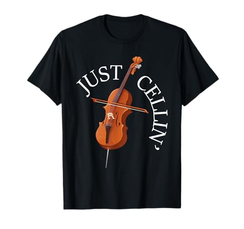 Just Cellin - Cello Player Cellist Musician Classical Music T-Shirt