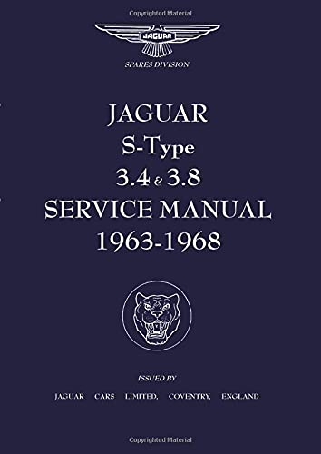 Jaguar S-Type 3.4 & 3.8 1963-1968 (Official Workshop Manual): Publication No. J34 (Official Workshop Manuals)