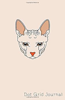 Sphynx Cat Bullet Journal : Dot Grid, Dot Journal, Notebook, 130 Dotted Grid Pages, 5. 5x8. 5 , Perfect for Cat Lovers