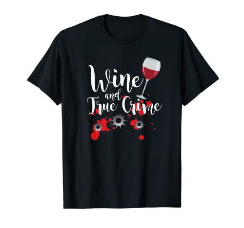 Regalo divertido de vino y crimen verdadero Camiseta