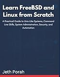 the design of unix operating system pdf free download  Learn FreeBSD and Linux from Scratch: A Practical Guide to Unix-Like Systems, Command Line Skills, System Administration, Security, and Automation