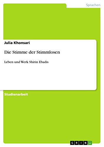 Die Stimme der Stimmlosen: Leben und Werk Shirin Ebadis (German Edition)