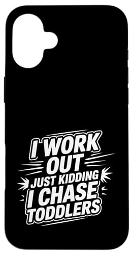 I Work Out Just Kidding I Chase Toddlers �x�r�[�V�b�^�[ - �X�}�z�P�[�X iPhone 16 Plus �p