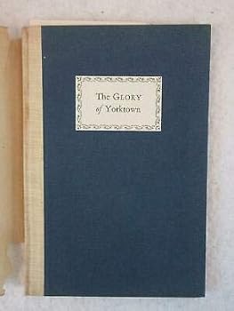 Capt. Jean Henri Clos, U.S.R. THE GLORY OF YORKTOWN 1924 Yorktown Historical Soc [Hardcover] unknown