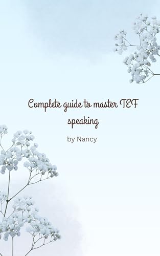  Complete Guide to Master TEF Speaking (English Edition)