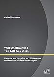  Wirtschaftlichkeit von LED-Leuchten: Methode zum Vergleich von LED-Leuchten und Leuchten mit Leuchtstofflampen