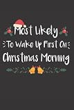 Most Likely To Wake Up First On Christmas Morning Xmas Outfit Planner: great christmas gift 6''x 9'' inches / Outfit Planner / 110 pages, matte finish cover