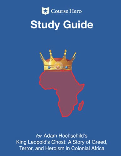 Study Guide for Adam Hochschild's King Leopold's Ghost: A Story o...