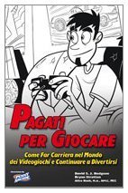 Pagati per giocare. Come far carriera nel mondo dei videogiochi e continuare a divertirsi di Hodgson, David (2011) Tapa blanda