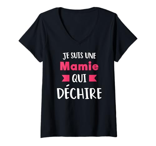 Je Suis Une Mamie Qui Déchire Cadeau Drôle Pour Grand-Mère T-Shirt avec Col en V