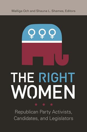 Right Women, The: Republican Party Activists, Candidates, and Legislators (Gender Matters in U.S. Politics)