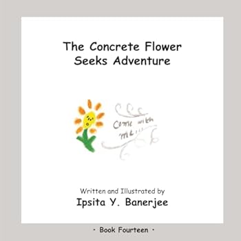 The Concrete Flower Seeks Adventure