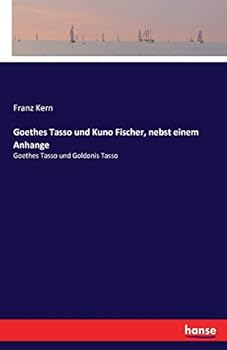 Paperback Goethes Tasso und Kuno Fischer, nebst einem Anhange: Goethes Tasso und Goldonis Tasso [German] Book