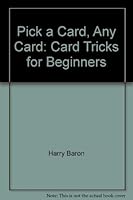 Pick a Card, Any Card: Card Tricks for Beginners 1559584939 Book Cover