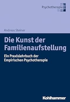 Paperback Die Kunst Der Familienaufstellung: Ein Praxislehrbuch Der Empirischen Psychotherapie [German] Book