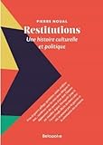  Restitutions: Une histoire culturelle et politique
