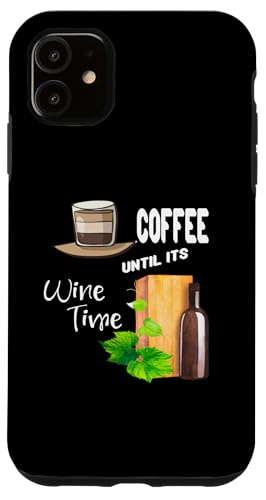 Coffee Until Is Wine Time Funny Life ���p �X�}�z�P�[�X iPhone 11 �p