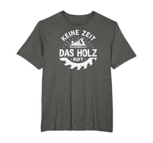 Keine Zeit Das Holz Ruft Schreiner Tischler T-Shirt